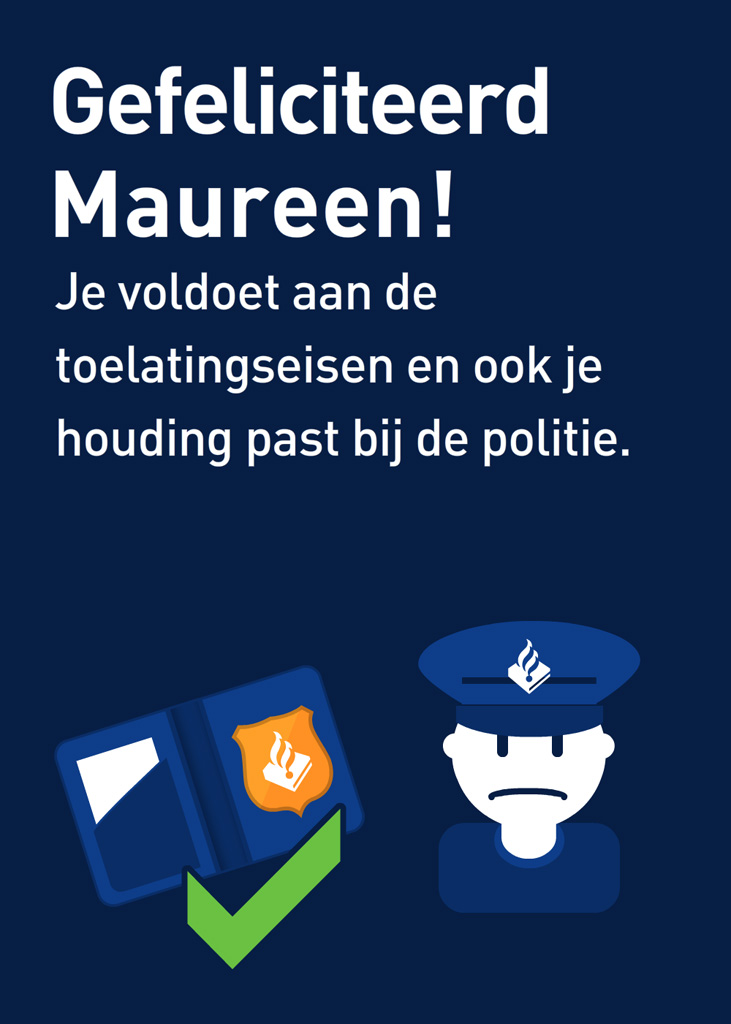 Maureen doet ook de toelatingstest voor de politie en zie: ze is geschikt.